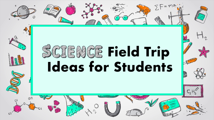 Science Field Trip Ideas